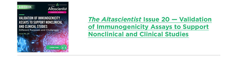 The Altascientist Issue 20 — Validation of Immunogenicity Assays to Support Nonclinical and Clinical Studies